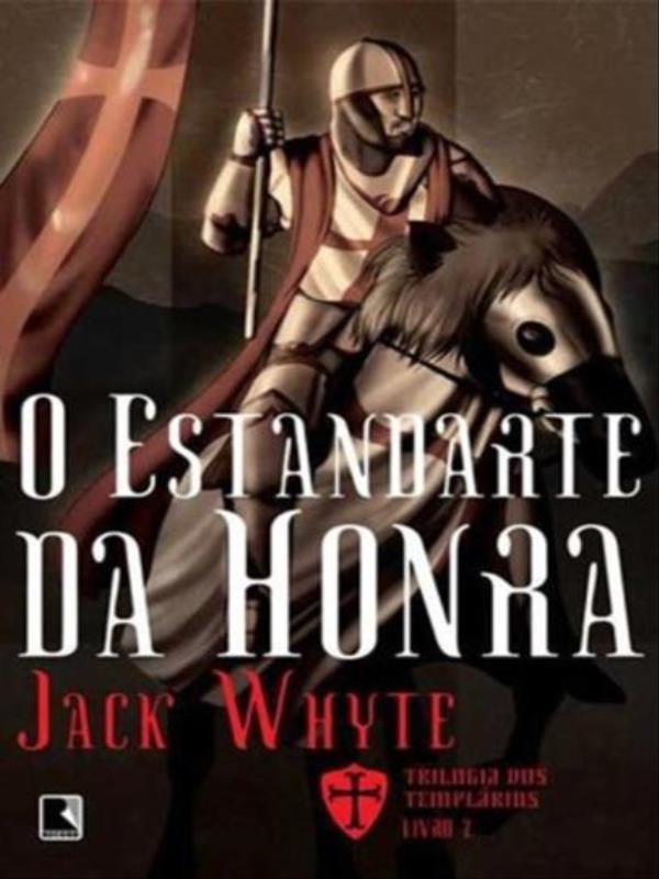 O Estandarte da Honra (Vol. 2 Trilogia dos TempláRios) - Vol. 2