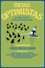 Ideias Optimistas - os Grandes Cientistas Acreditam Num Mundo Melhor