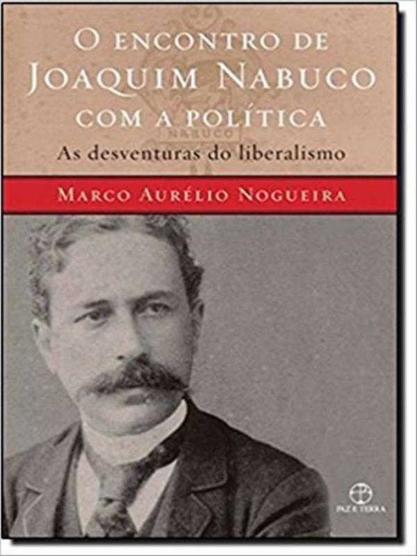 Encontro de Joaquim Nabuco com a PolíTica, o