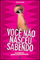 Voce Nao Nasceu Sabendo