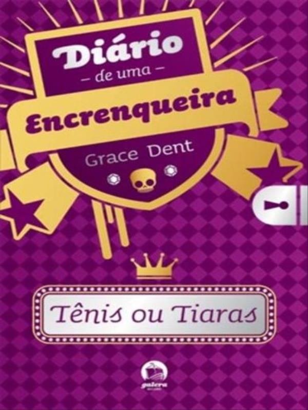 DiáRio de uma Encrenqueira: TêNis ou Tiaras (Vol. 1) - Vol. 1