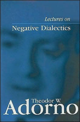 Lectures On Negative Dialectics - Fragments Of Lecture Course 1965-1966