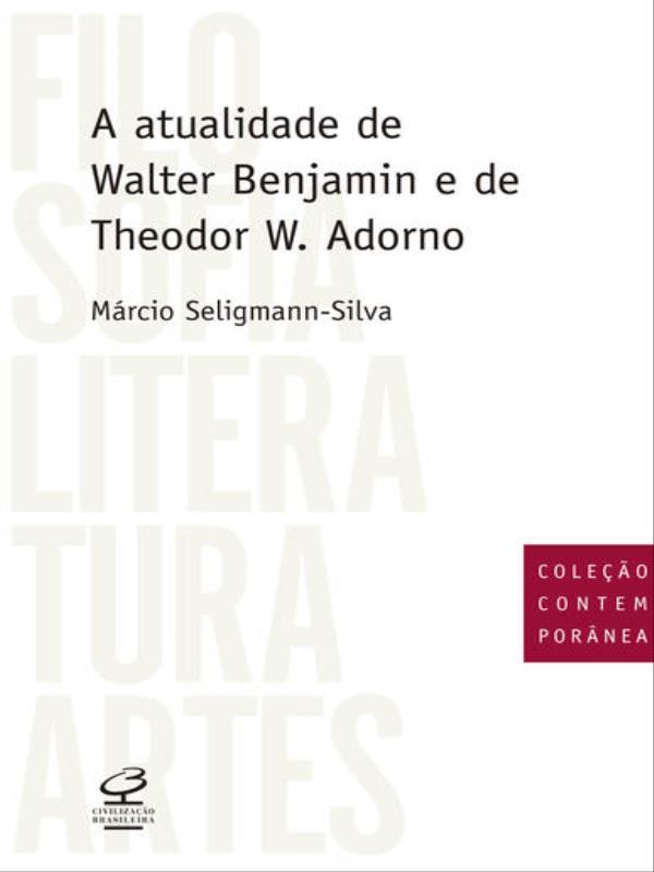 A Atualidade de Walter Benjamin e de Theodor W. Adorno