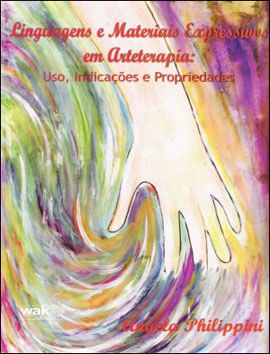 Linguagens e Materiais Expressivos em Arteterapia - Uso, IndicaçOes e Propriedades