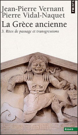 Grece Ancienne, La - Rites de Passage Et Transgressions Tome 3