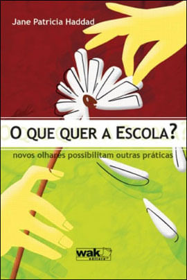 O Que Quer a Escola? - Novos Olhares Possibilitam Outras Praticas