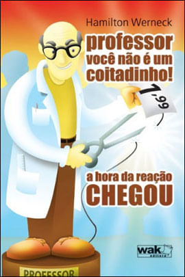 Professor, Voce Nao e um Coitadinho! - a Hora da Reaçao Chegou