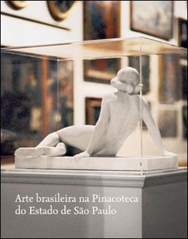Arte Brasileira na Pinacoteca do Estado de Sao Paulo