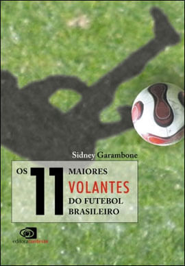 Os 11 Maiores Volantes do Futebol Brasileiro