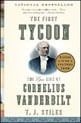 First Tycoon, The - The Epic Life Of Cornelius Vanderbilt