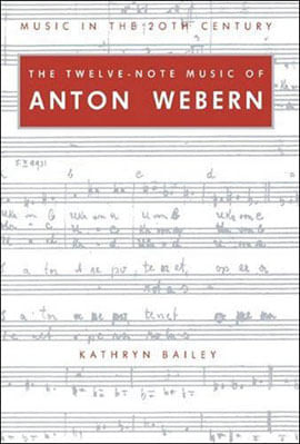 Twelve-Note Music Of Anton Webern, The - Old Forms In a New Language