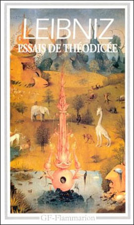 Essais de Theodicee Sur La Bonte de Dieu, La Liberte de L Homme Et L Origine Du Mal