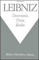 Leibniz - Determinist Theist Idealist