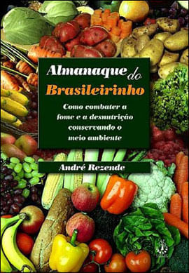 Almanaque do Brasileirinho - Como Combater a Fome e a Desnutriçao Conservando o Meio Ambiente