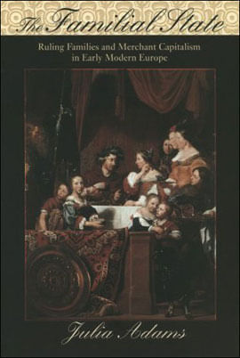 Familial State, The - Ruling Families And Merchant Capitalism In Early Modern Europe