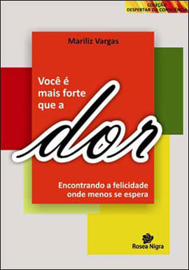 Voce e Mais Forte Que a Dor - Encontrando a Felicidade Onde Menos Se Espera