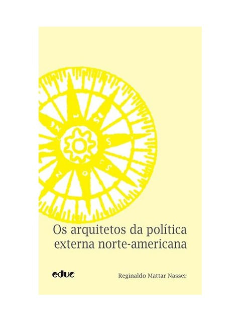 Arquitetos da Politica Externa Norte Americana, os