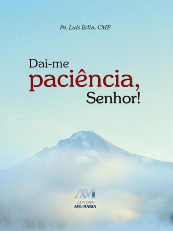Dai-Me PaciêNcia, Senhor!