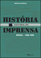 HistóRia Cultural da Imprensa: Brasil 1800-1900
