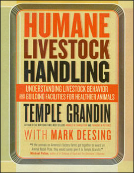 Humane Livestock Handling - Understanding Livestock Behavior And Building Facilities For Healthier