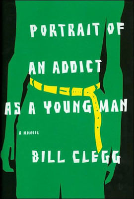 Portrait Of An Addict as a Young Man - a Memoir