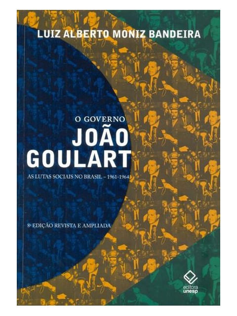 O Governo João Goulart - 8ª Edição
