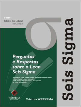 Perguntas e Respostas sobre o Lean Seis Sigma - Vol.6 - Coleçao Seis Sigma - Vol.6