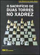 Sacrificio de Duas Torres no Xadrez, o