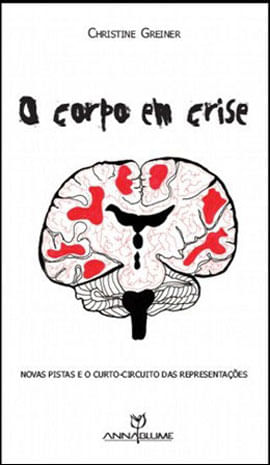 Corpo em Crise, o - Novas Pistas e o Curto-Circuito das RepresentaçOes