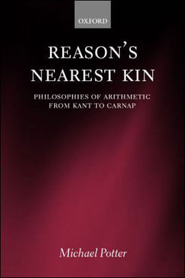 Reason´S Nearest Kin - Philosopher Of Arithmetic From Kant To Carnap