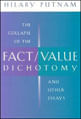 Collapse Of The Fact/Value Dichotomy And Other Essays, The