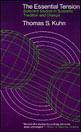 Essential Tension, The - Selected Studies In Scientific Tradition And Change