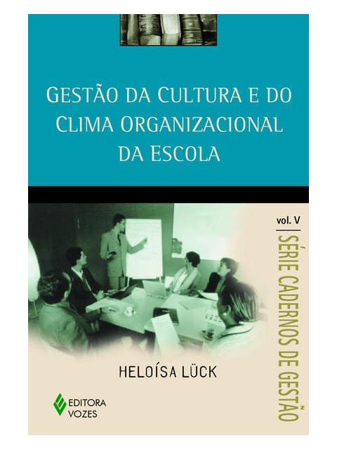 Gestão da Cultura e do Clima Organizacional da Escola Vol. V