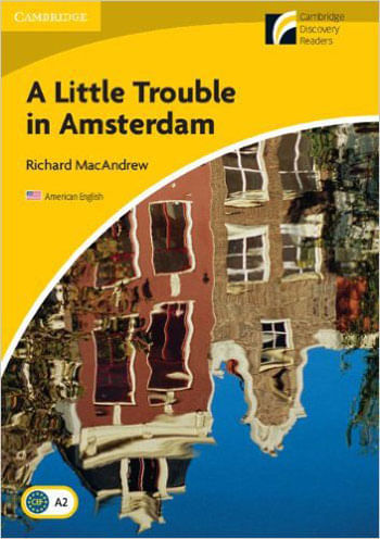 Little Trouble In Amsterdam, a - Level 2 - Elementary - Lower -Intermediate - American English