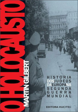 O Holocausto: HistóRia dos Judeus na Europa na Segunda Guerra Mundial
