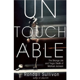 Untouchable - The Strange Life And Tragic Death Of Michael Jackson