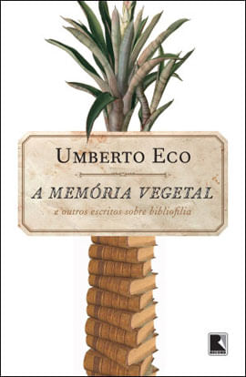 A MemóRia Vegetal: e Outros Escritos de Bibliofilia
