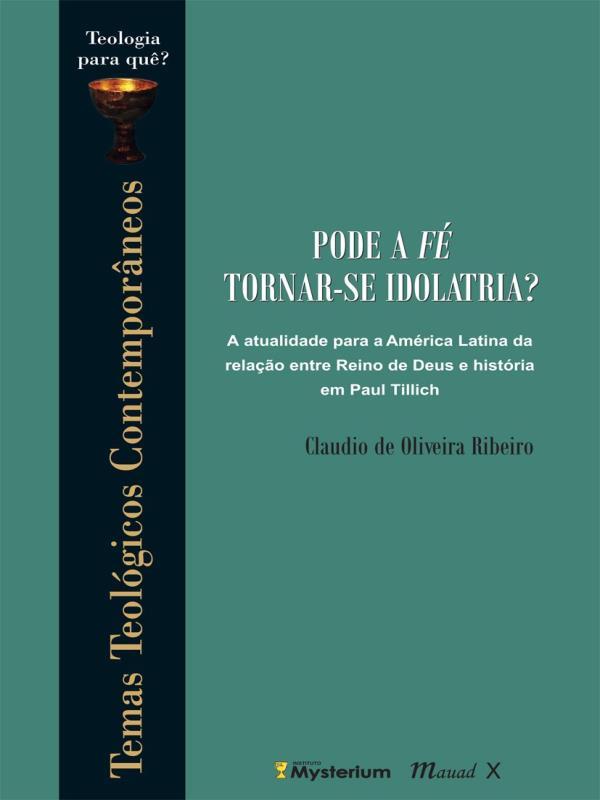 Pode a Fé Tornar-Se Idolatria? a Atualidade para a AméRica Latina da Relação Entre Reino de Deus e H