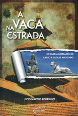 Vaca na Estrada, a - de Paris a Katmandu de Carro e Outras Historias