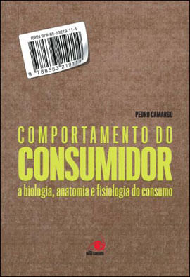 Comportamento do Consumidor - a Biologia, Anatomia e Fisiologia do Consumo