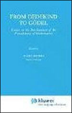 From Dedekind To Godel - Essays On The Development Of The Foundations Of Mathematics