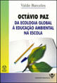Octavio Paz - da Ecologia Global a Educaçao Ambiental na Escola