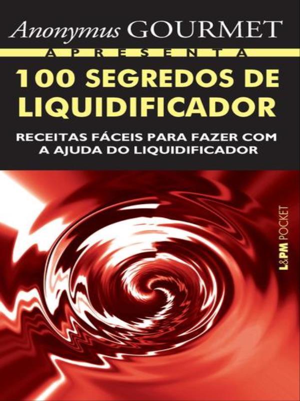 100 Segredos de Liquidificador - Vol. 905