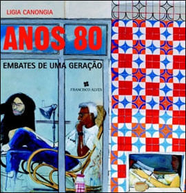 Capa do livro Anos 80 - Embates de uma Geração de Ligia Canongia