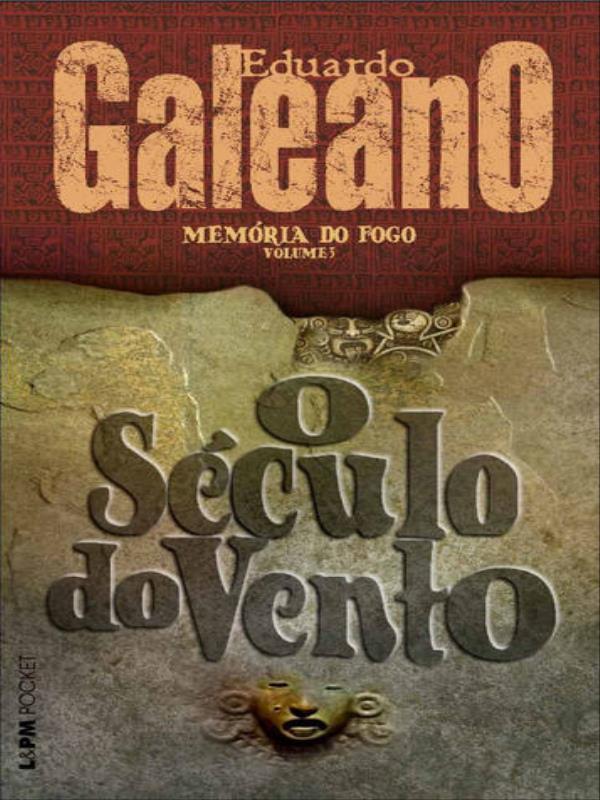 MemóRia do Fogo 3 - o SéCulo do Vento - Vol. 909