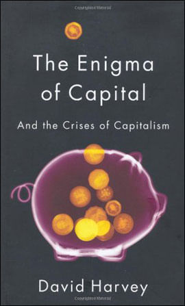 Enigma Of Capital And The Crisis Of Capitalism, The