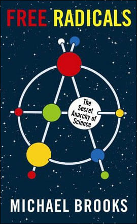 Free Radicals - The Secret Anarchy Of Science