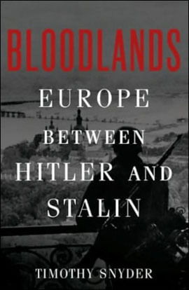 Bloodlands - Europe Between Hitler And Stalin
