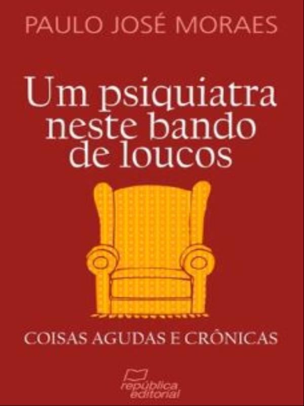Psiquiatra Neste Bando de Loucos, um - Coisas Agudas e Cronicas