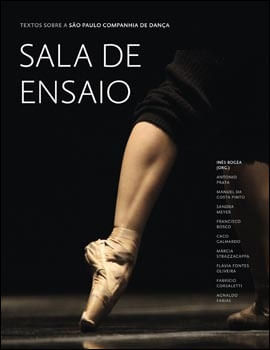 Sala de Ensaio - Textos sobre a Sao Paulo Companhia de Dança